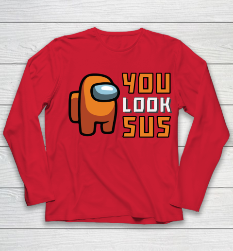 Among Us Shirt You Look SUS Youth Long Sleeve 7