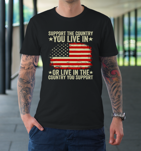 Support American Flag Shirt Support The Country You Live In T-Shirt