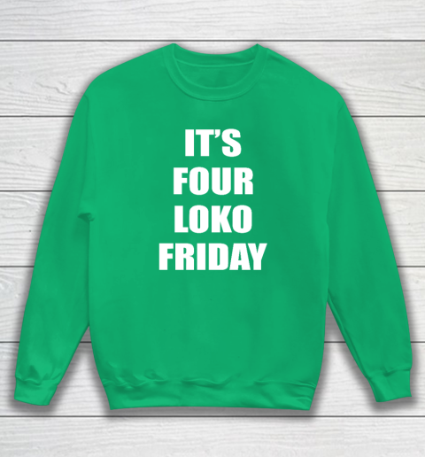 It's Four Loko Friday And I Have A Gun Sweatshirt 4