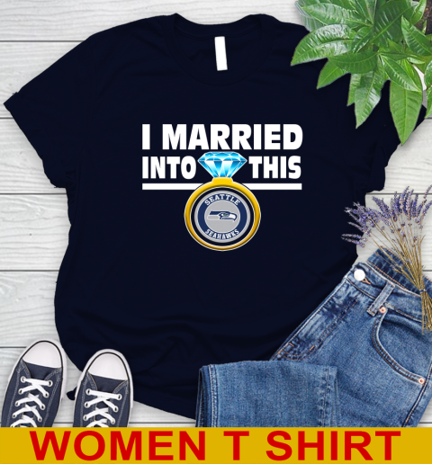 Seattle Seahawks NFL Football I Married Into This My Team Sports Women's T-Shirt 2