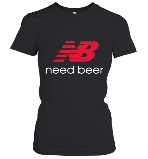 Need Beer New Balance Women's T-Shirt