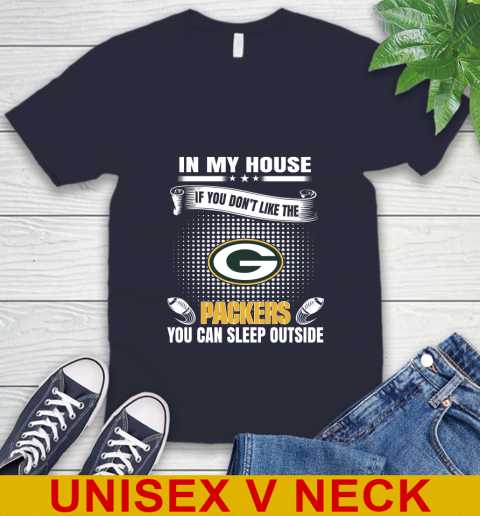 Green Bay Packers NFL Football In My House If You Don't Like The Packers You Can Sleep Outside Shirt V-Neck T-Shirt 2