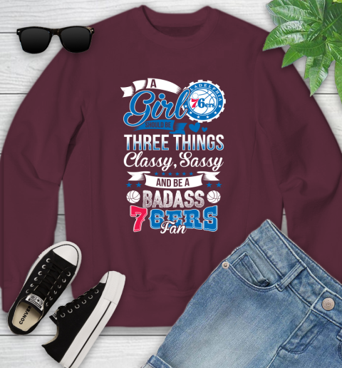 Philadelphia 76ers NBA A Girl Should Be Three Things Classy Sassy And A Be Badass Fan Youth Sweatshirt 4