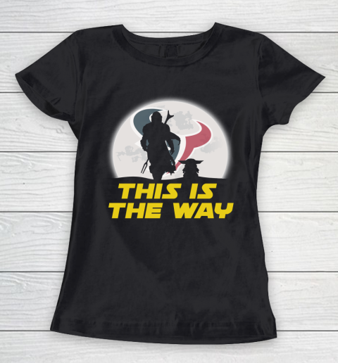 Houston Texans NFL Football Star Wars Yoda And Mandalorian This Is The Way Women's T-Shirt