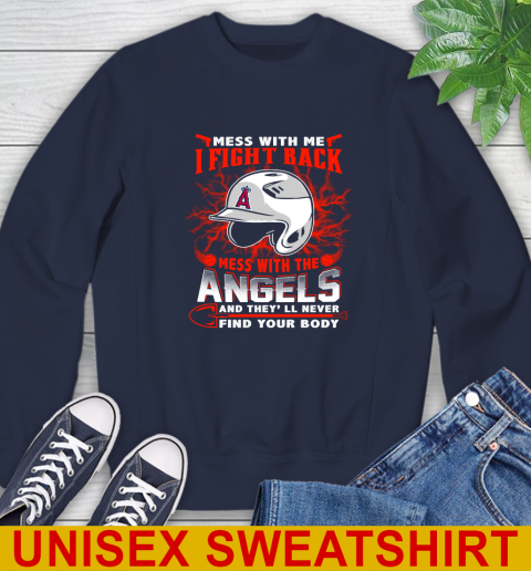 MLB Baseball Los Angeles Angels Mess With Me I Fight Back Mess With My Team And They'll Never Find Your Body Shirt Sweatshirt 2