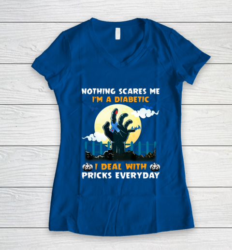 Nothing Scares Me I m A DIabetic I Deal With Pricks Everyday Women's V-Neck T-Shirt 7