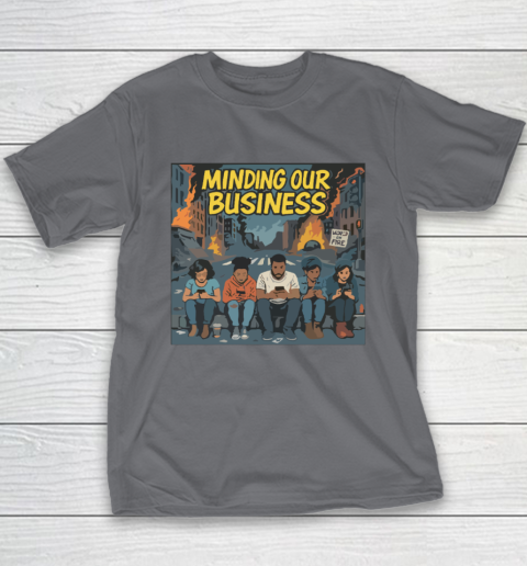 Minding Our Business Apocalypse Satire Youth T-Shirt 5