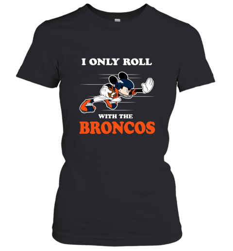 NFL Mickey Mouse I Only Roll With Denver Broncos Women's T-Shirt