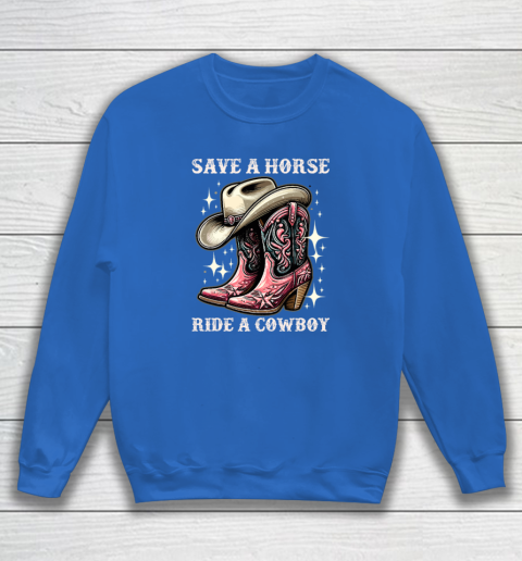 Save A Horse Ride A Cowboy Sarcastic Rodeo Cowgirl Sweatshirt 5