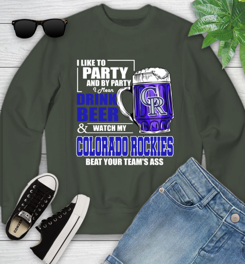 MLB I Like To Party And By Party I Mean Drink Beer And Watch My Colorado Rockies Beat Your Team's Ass Baseball Youth Sweatshirt 9