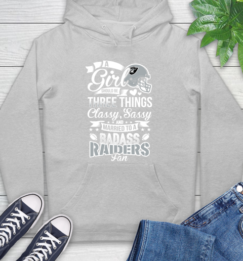 Oakland Raiders NFL Football A Girl Should Be Three Things Classy Sassy And A Be Badass Fan Hoodie 6