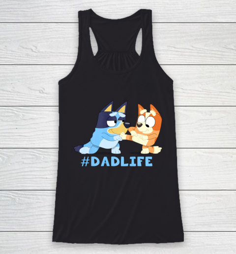 Fathers Blueys Dad Mum Love Gifts for Dad #Dadlife Racerback Tank