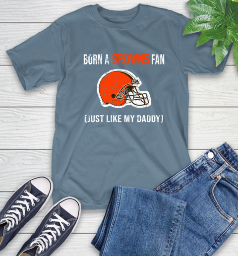 NFL Cleveland Browns Football Loyal Fan Just Like My Daddy Shirt T-Shirt 9