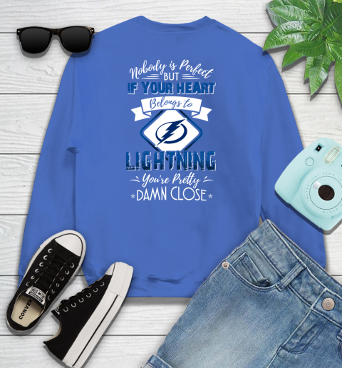 NHL Hockey Tampa Bay Lightning Nobody Is Perfect But If Your Heart Belongs To Lightning You're Pretty Damn Close Shirt Youth Sweatshirt 5
