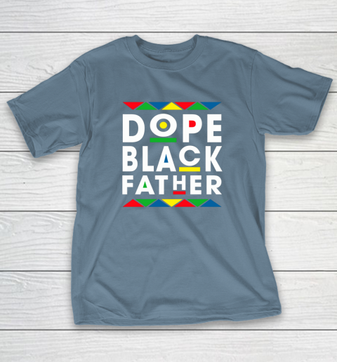 Funny Dope Black Father Black Fathers Matter Gift For Men T-Shirt 6