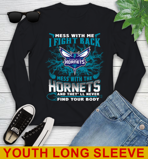 NBA Basketball Charlotte Hornets Mess With Me I Fight Back Mess With My Team And They'll Never Find Your Body Shirt Youth Long Sleeve