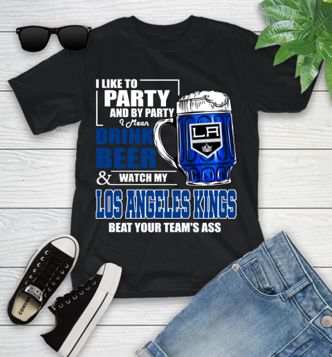 NHL I Like To Party And By Party I Mean Drink Beer And Watch My Los Angeles Kings Beat Your Team's Ass Hockey Youth T-Shirt