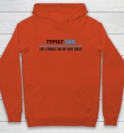 Father gift shirt Mens Typist Dad Like A Normal Dad But Cooler Funny Dad's T Shirt Youth Hoodie 3