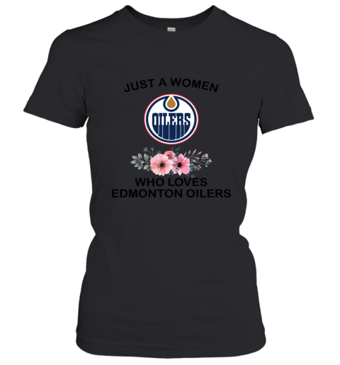 NHL Just A Woman Who Loves Edmonton Oilers Hockey Sports Women's T-Shirt