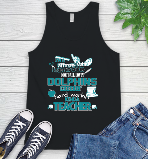 Miami Dolphins NFL I'm A Difference Making Student Caring Football Loving Kinda Teacher Tank Top