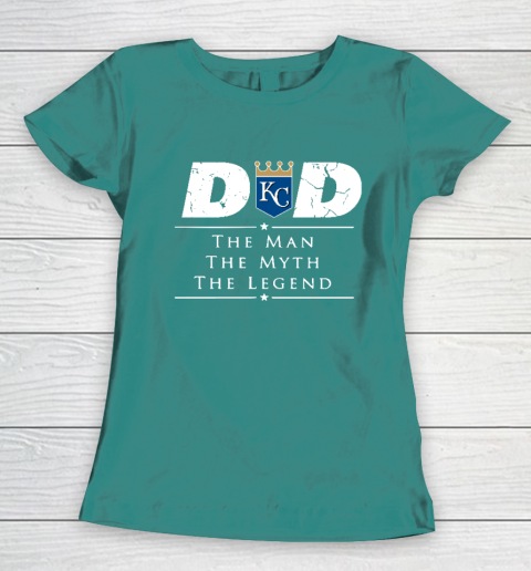Kansas City Royals MLB Baseball Dad The Man The Myth The Legend Women's T-Shirt 10