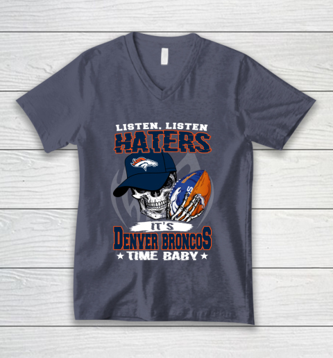 Listen Haters It is BRONCOS Time Baby NFL V-Neck T-Shirt 7