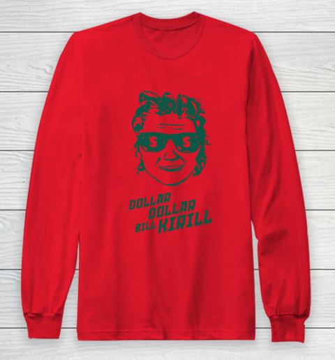 Dollar Dollar Bill Kirill Long Sleeve T-Shirt 7