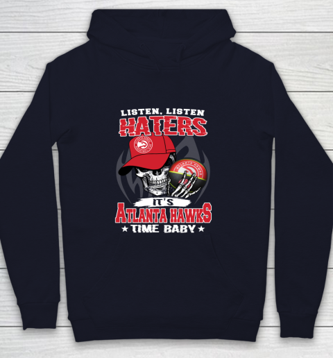 Listen Haters It is HAWKS Time Baby NBA Youth Hoodie 2