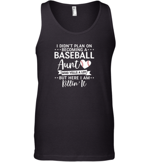 I Didn't Plan on Becoming a Baseball Aunt Gift Tank Top