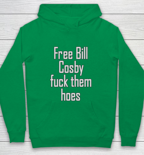 Free Bill Cosby Fuck Them Hoes Youth Hoodie 4