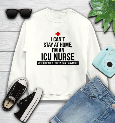 Nurse Shirt Womens I Can't Stay At Home I'm A ICU Nurse T Shirt Sweatshirt