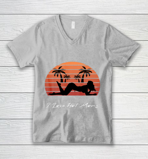 I Love Hot Moms Shirt MILF Cougar TShirt Beach V-Neck T-Shirt 3