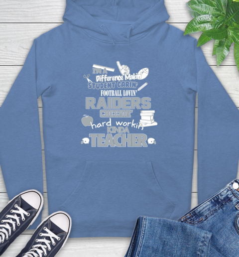 Oakland Raiders NFL I'm A Difference Making Student Caring Football Loving Kinda Teacher Hoodie 11