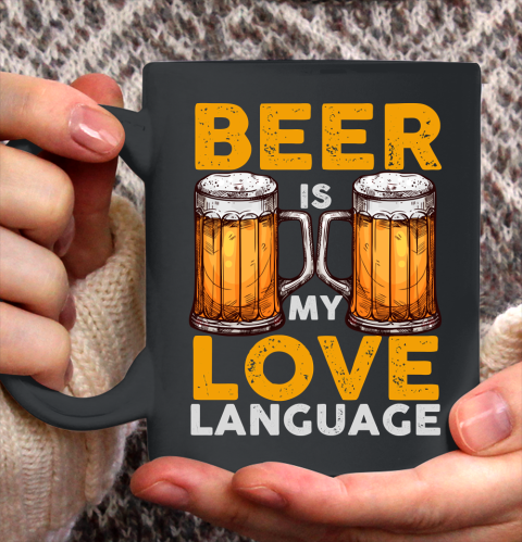 Beer Lover Funny Shirt Beer is my Love Language Ceramic Mug 11oz