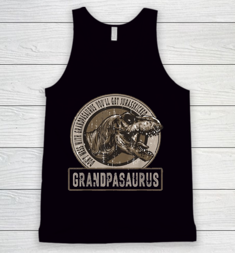 Grandpa Funny Gift Apparel  Don't Mess With Grandpasaurus You'll Get Tank Top