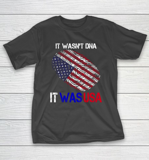 It Wasnt DNA It Was USA Trump T-Shirt