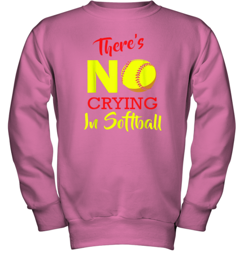 qktz there39 s no crying in softball baseball coach player lover youth sweatshirt 47 front safety pink