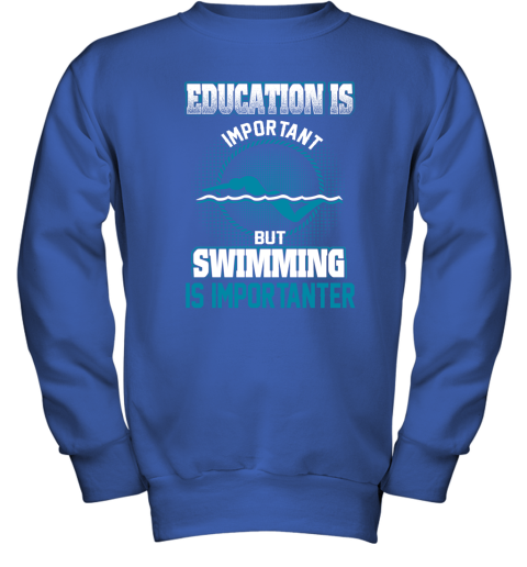 Education Is Important But Swimming Is Importanter Youth Sweatshirt 4