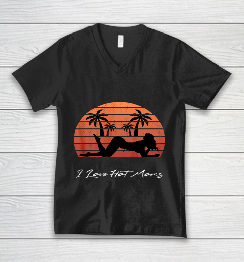 I Love Hot Moms Shirt MILF Cougar TShirt Beach V-Neck T-Shirt