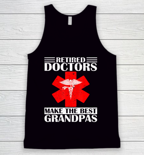 GrandFather gift shirt Vintage Retired Doctor Make The Best Grandpa Retirement Gift T Shirt Tank Top