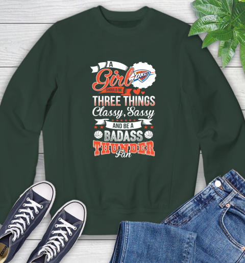 Oklahoma City Thunder NBA A Girl Should Be Three Things Classy Sassy And A Be Badass Fan Sweatshirt 12