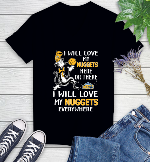 NBA Basketball Denver Nuggets I Will Love My Nuggets Everywhere Dr Seuss Shirt Women's V-Neck T-Shirt