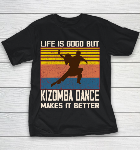 Life is good but Kizomba dance makes it better Youth T-Shirt