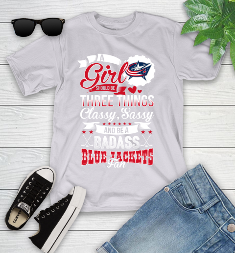 Columbus Blue Jackets NHL Hockey A Girl Should Be Three Things Classy Sassy And A Be Badass Fan Youth T-Shirt 4