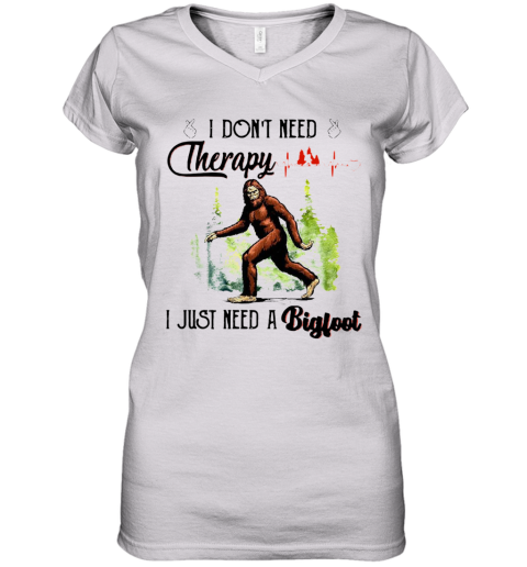 Heartbeat I Don'T Need Therapy I Just Need A Bigfoot Women's V-Neck T-Shirt