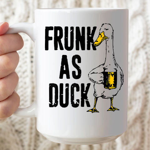 Frunk As Duck Shirt Funny For Drunk Alcohol Drinker Beer Ceramic Mug 15oz