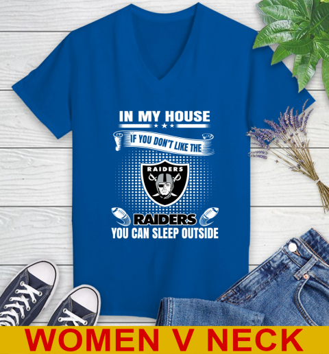 Oakland Raiders NFL Football In My House If You Don't Like The  Raiders You Can Sleep Outside Shirt Women's V-Neck T-Shirt 9