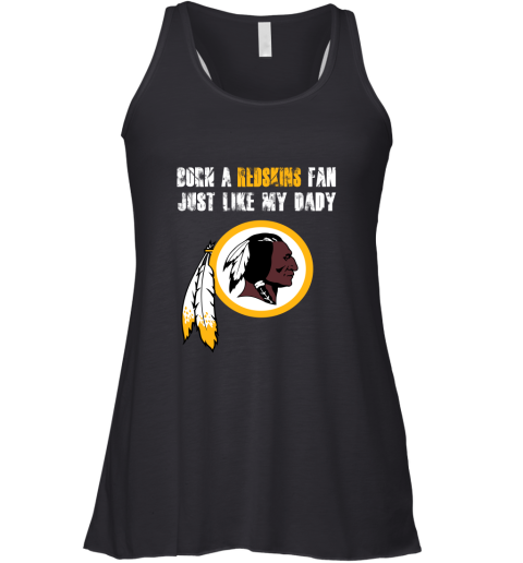 Washington Redskins Born A Redskins Fan Just Like My Daddy Racerback Tank