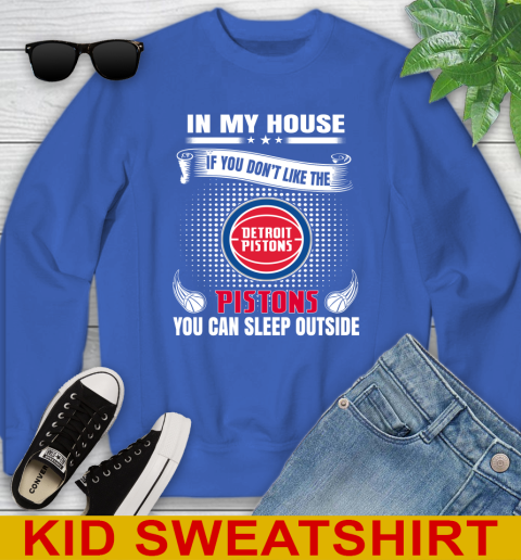 Detroit Pistons NBA Basketball In My House If You Don't Like The Pistons You Can Sleep Outside Shirt Youth Sweatshirt 7 Detroit Pistons NBA Basketball In My House If You Don't Like The Pistons You Can Sleep Outside Shirt Youth Sweatshirt - Image 7