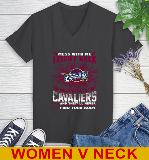 NBA Basketball Cleveland Cavaliers Mess With Me I Fight Back Mess With My Team And They'll Never Find Your Body Shirt Women's V-Neck T-Shirt 8